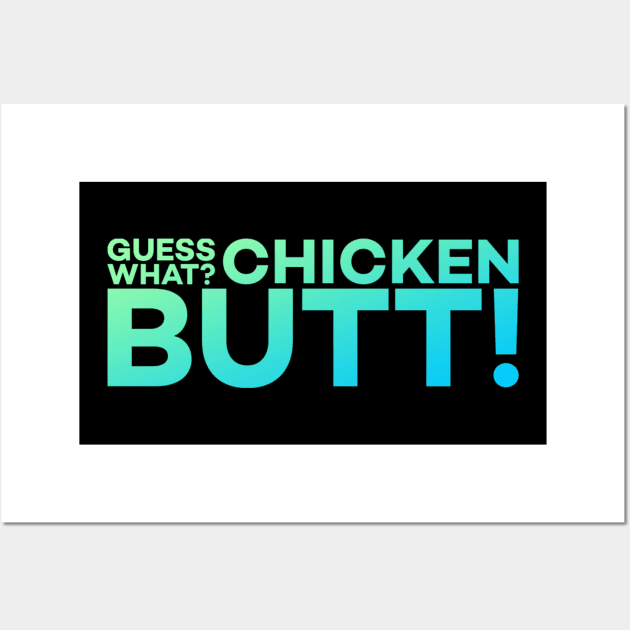 Guess What? Chicken Butt! Funny Meme Gift Wall Art by DarkTee.xyz